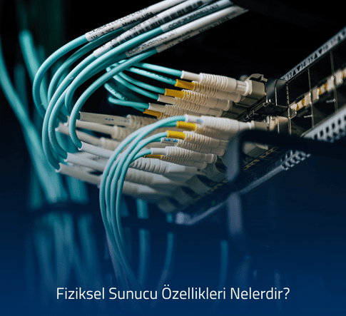 fiziksel-sunucu-ozellikleri-nelerdir Fiziksel Sunucu Özellikleri Nelerdir